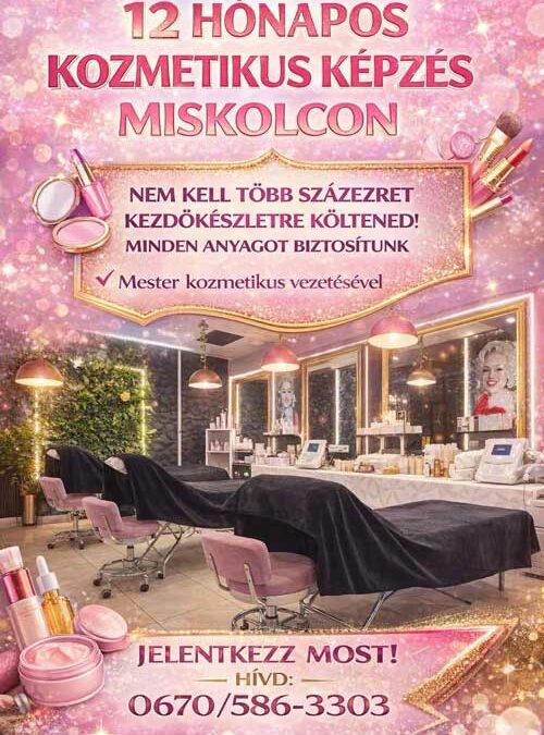 12 hónapos kozmetikus technikus képzés Miskolcon